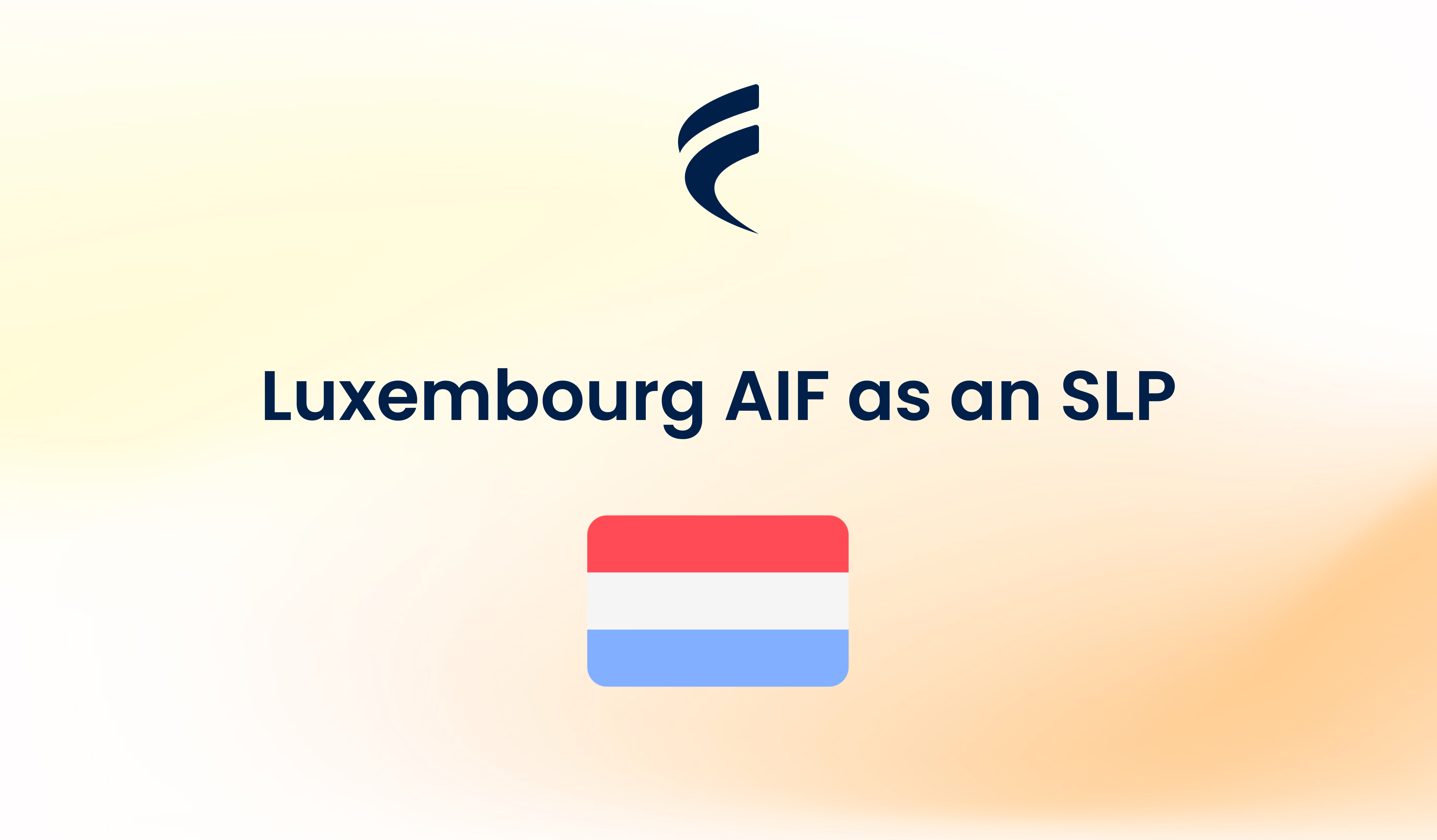 Luxembourg Alternative Investment Fund (AIF) as a Special Limited Partnership (SLP)